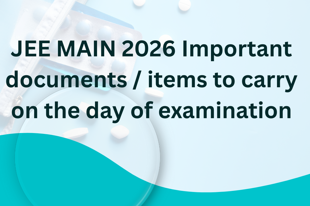 JEE MAIN 2026 Important documents / items to carry on the day of examination